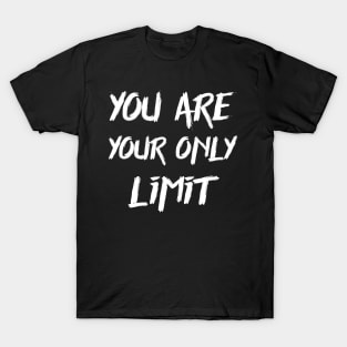 You are your only limit T-Shirt